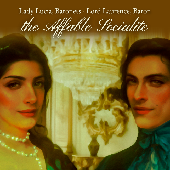 Lady Lucia & Lord Laurence, the Affable Socialite