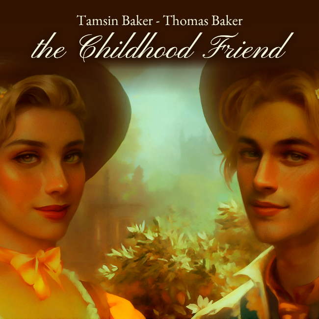Tamsin & Thomas Baker, the Childhood Friend